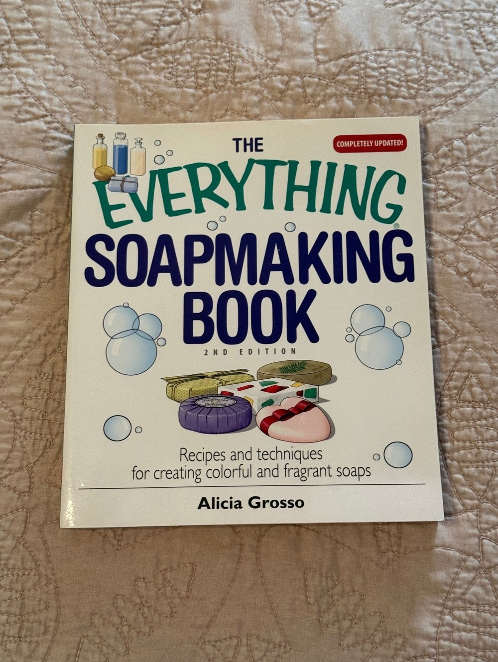 The Everything Soapmaking Book 2nd Edition by Alicia Grosso - Soapmaking Recipes